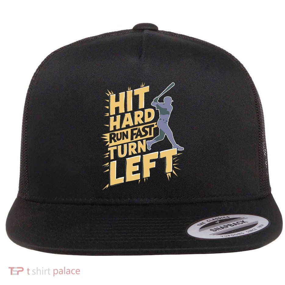Funny Hit Hard Run Fast Turn Left Baseball Player Flat Bill Trucker Hat