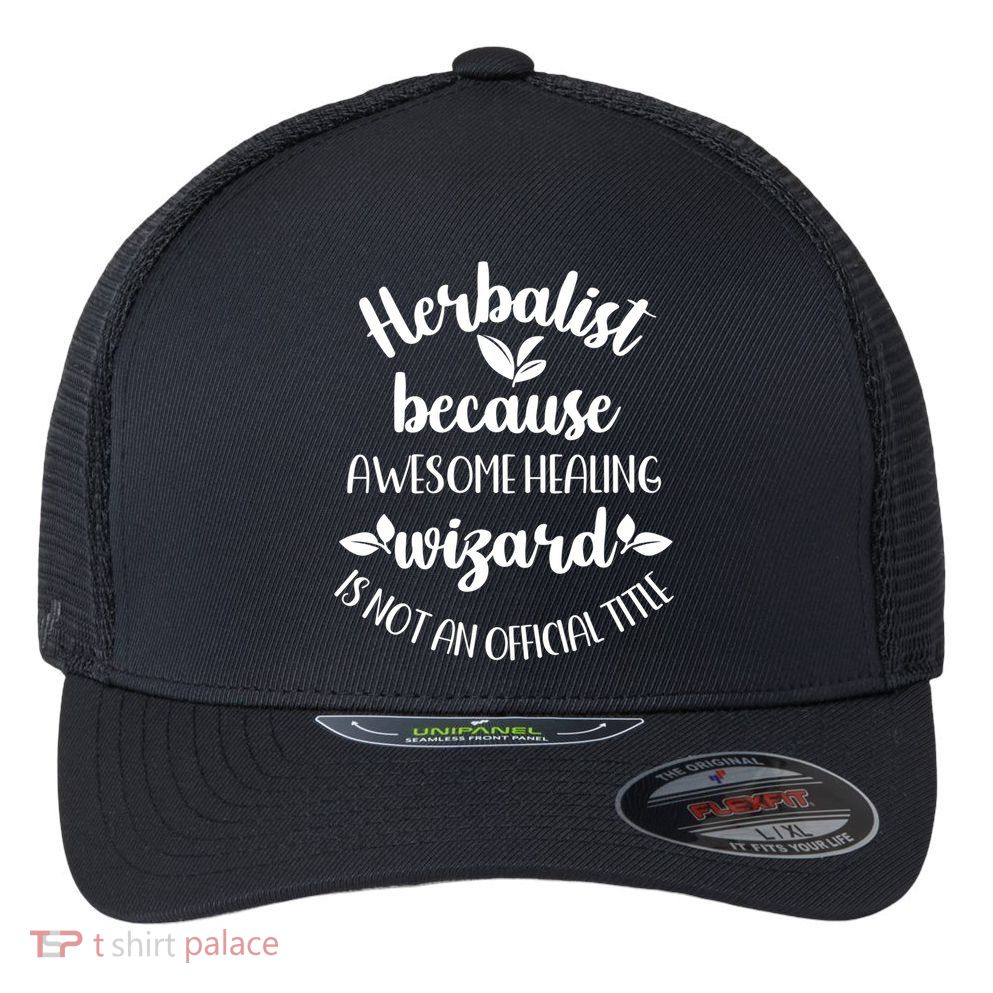 Funny Herbalist Herbalism Plant Medicine Gift Flexfit Unipanel Trucker Cap
