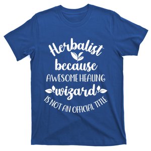 Funny Herbalist Herbalism Plant Medicine Gift T-Shirt