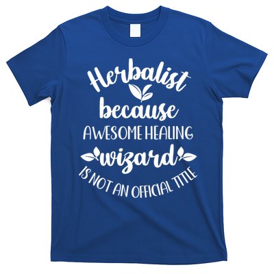 Funny Herbalist Herbalism Plant Medicine Gift T-Shirt