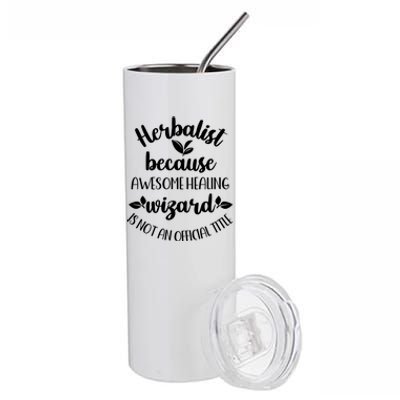 Funny Herbalist Herbalism Plant Medicine Gift Stainless Steel Tumbler