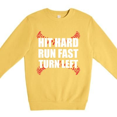 Fun Hit Hard Run Fast Turn Left I Baseball Humor Joke Great Gift Premium Crewneck Sweatshirt