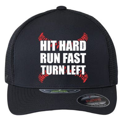 Fun Hit Hard Run Fast Turn Left I Baseball Humor Joke Great Gift Flexfit Unipanel Trucker Cap