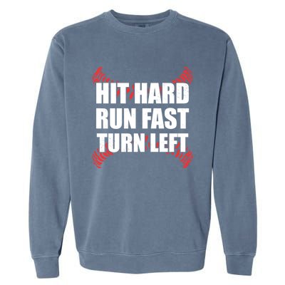 Fun Hit Hard Run Fast Turn Left I Baseball Humor Joke Great Gift Garment-Dyed Sweatshirt