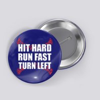 Fun Hit Hard Run Fast Turn Left I Baseball Humor Joke Great Gift Button