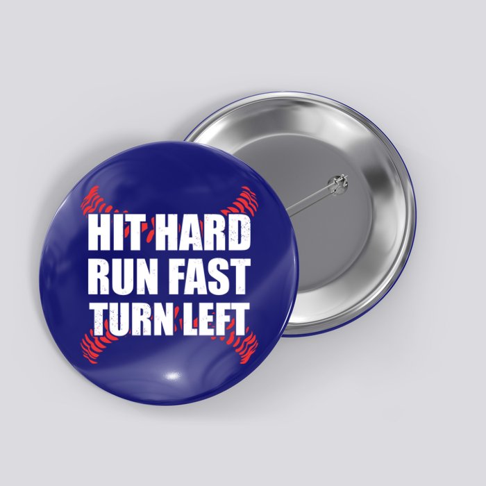 Fun Hit Hard Run Fast Turn Left I Baseball Humor Joke Great Gift Button