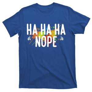 Fun Ha Ha Ha Nope Gift T-Shirt