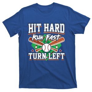 Funny Hit Hard Run Fast Turn Left Baseball Design Meaningful Gift T-Shirt