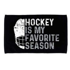 Funny Hockey Is My Favorite Season Ice Hockey Player Fan Gift Microfiber Hand Towel