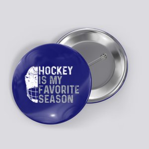 Funny Hockey Is My Favorite Season Ice Hockey Player Fan Gift Button