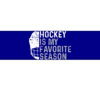 Funny Hockey Is My Favorite Season Ice Hockey Player Fan Gift Bumper Sticker