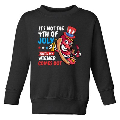 Funny Hotdog Its Not 4th Of July Until My Wiener Comes Out Toddler Sweatshirt