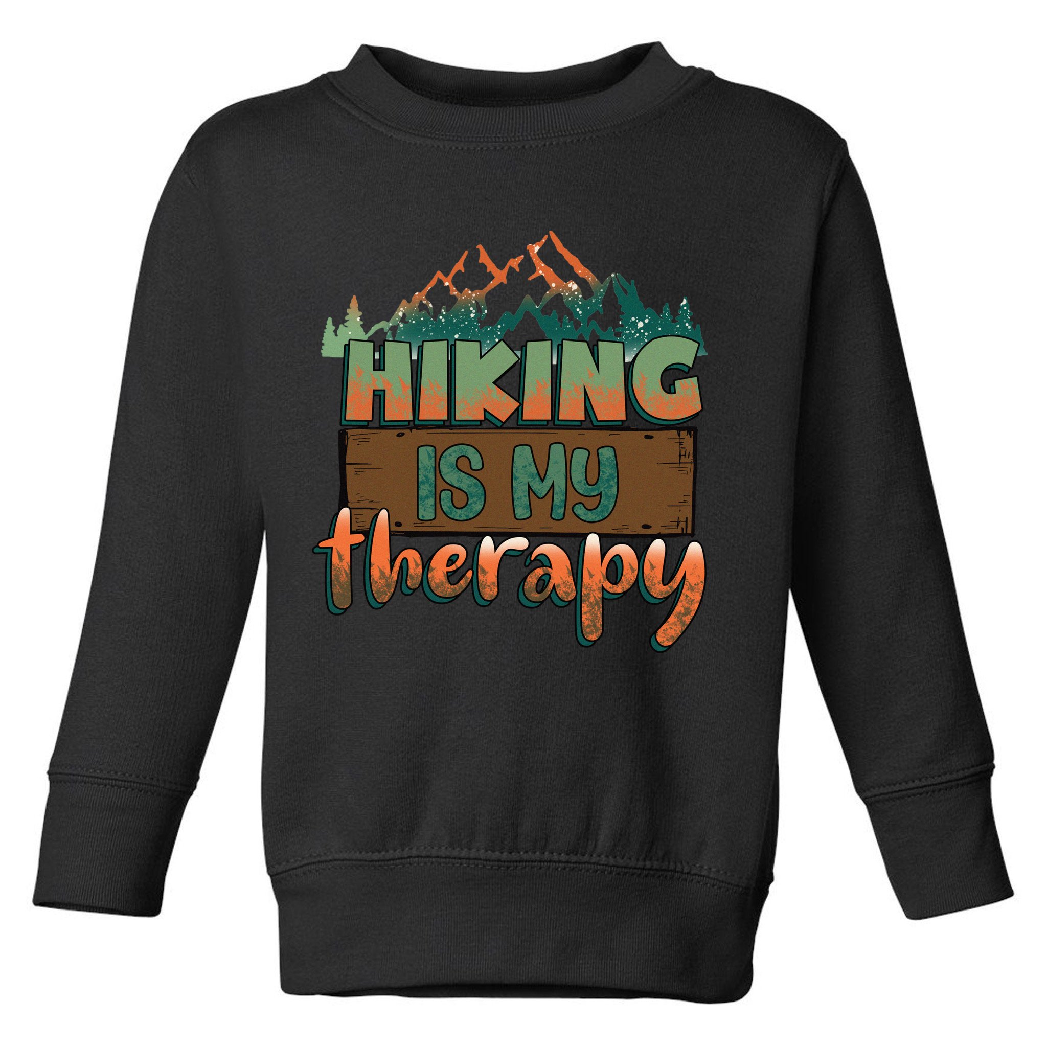 Funny Hiking Is My Therapy Camping Mountain Love Gift Toddler Sweatshirt