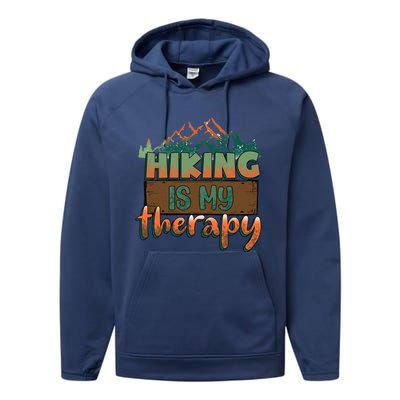 Funny Hiking Is My Therapy Camping Mountain Love Gift Performance Fleece Hoodie