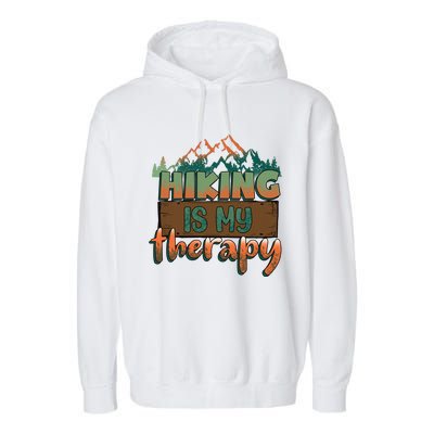 Funny Hiking Is My Therapy Camping Mountain Love Gift Garment-Dyed Fleece Hoodie