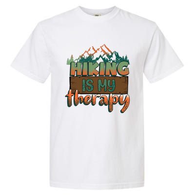 Funny Hiking Is My Therapy Camping Mountain Love Gift Garment-Dyed Heavyweight T-Shirt