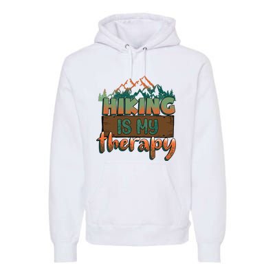 Funny Hiking Is My Therapy Camping Mountain Love Gift Premium Hoodie