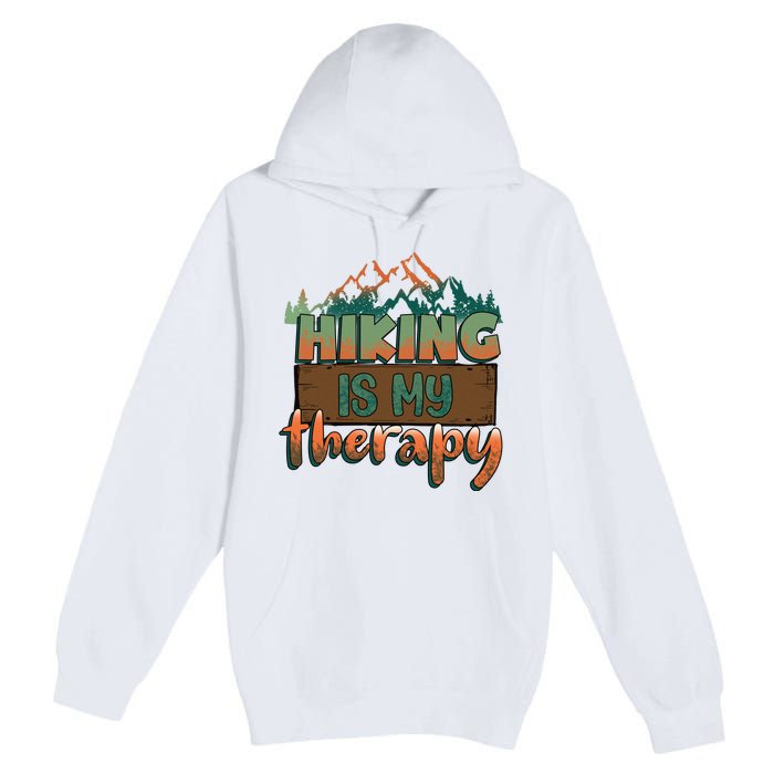 Funny Hiking Is My Therapy Camping Mountain Love Gift Premium Pullover Hoodie