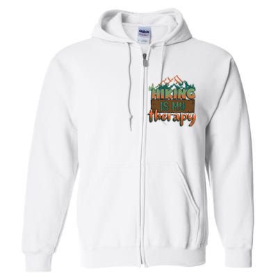 Funny Hiking Is My Therapy Camping Mountain Love Gift Full Zip Hoodie