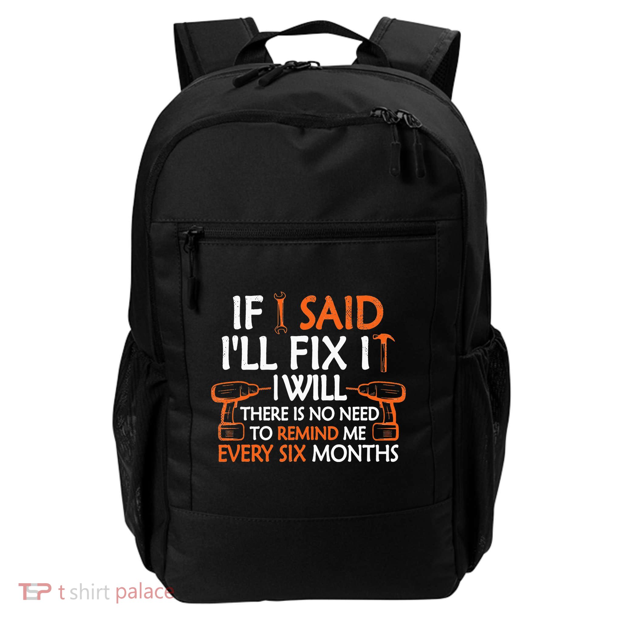 Funny Handyman If I Said I'll Fix It I Will Sarcastic Quote Daily Commute Backpack