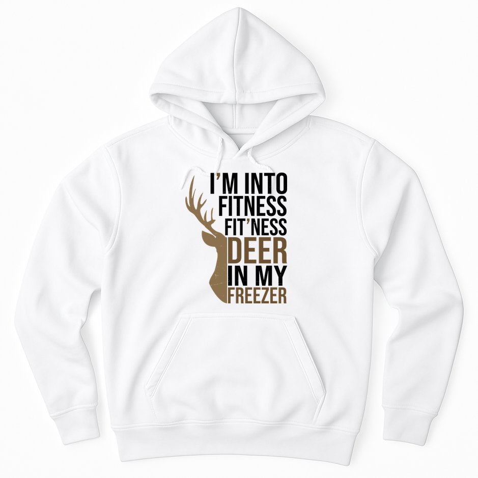 Funny Hunter Im Into Fitness Deer Freezer Hunting Hoodie