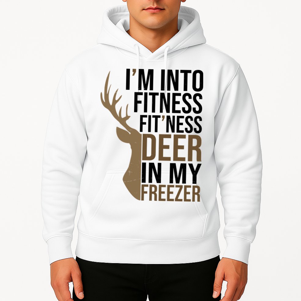 Funny Hunter Im Into Fitness Deer Freezer Hunting Hoodie