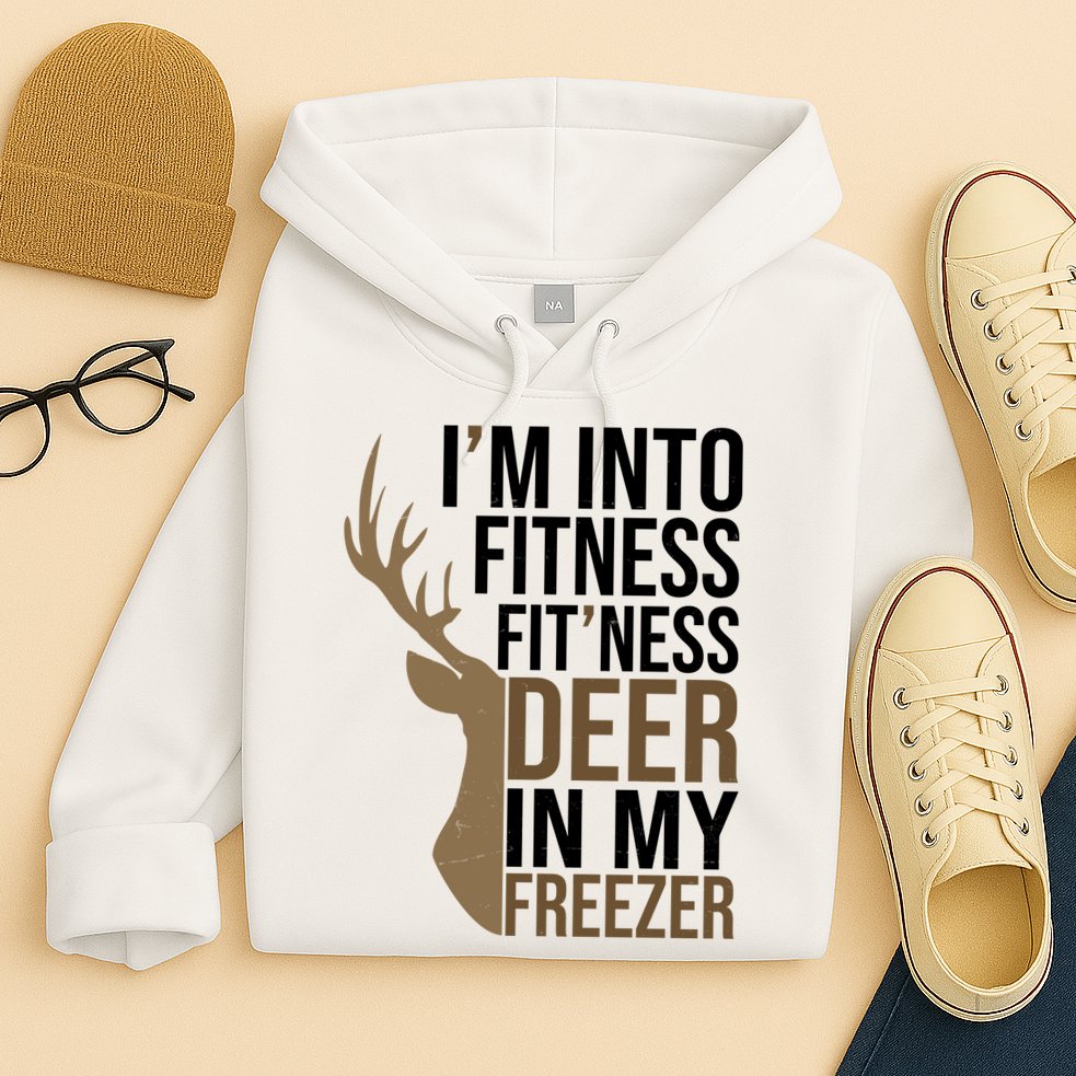 Funny Hunter Im Into Fitness Deer Freezer Hunting Hoodie