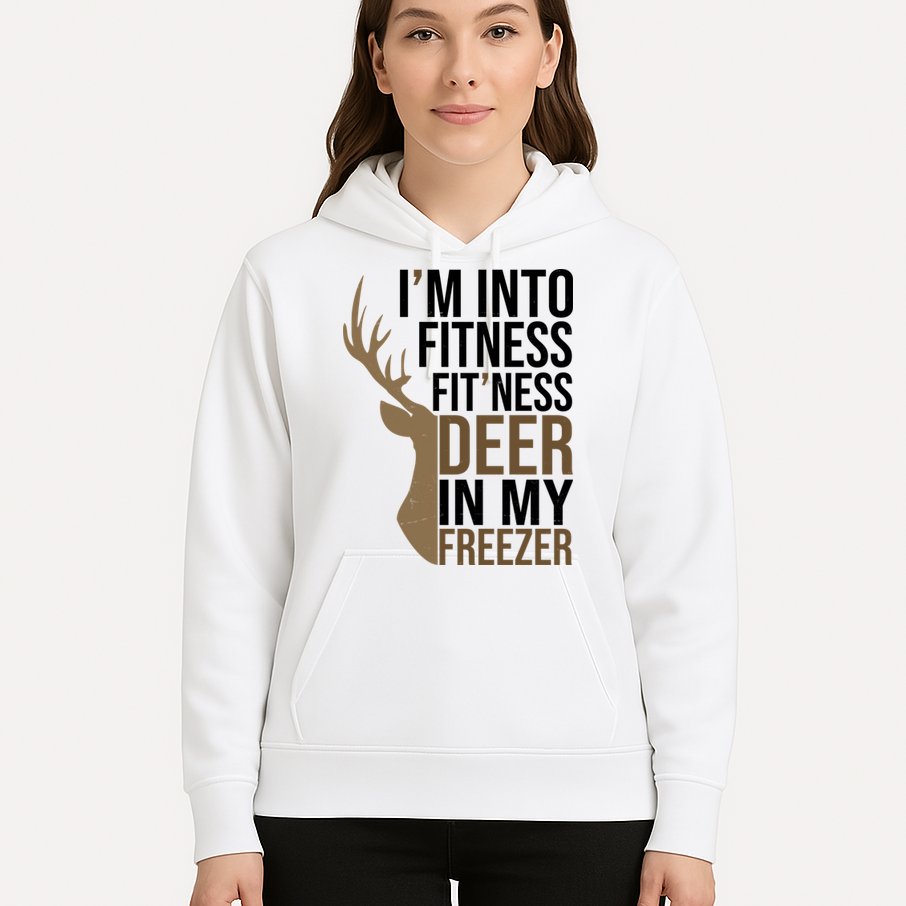 Funny Hunter Im Into Fitness Deer Freezer Hunting Hoodie