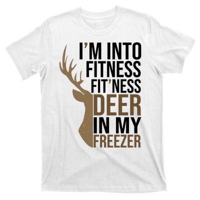 Funny Hunter Im Into Fitness Deer Freezer Hunting T-Shirt