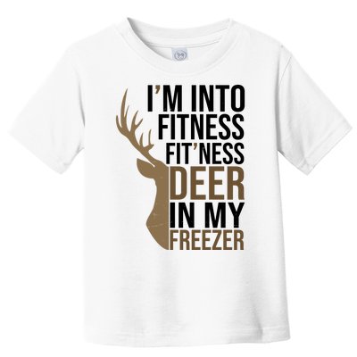 Funny Hunter Im Into Fitness Deer Freezer Hunting Toddler T-Shirt