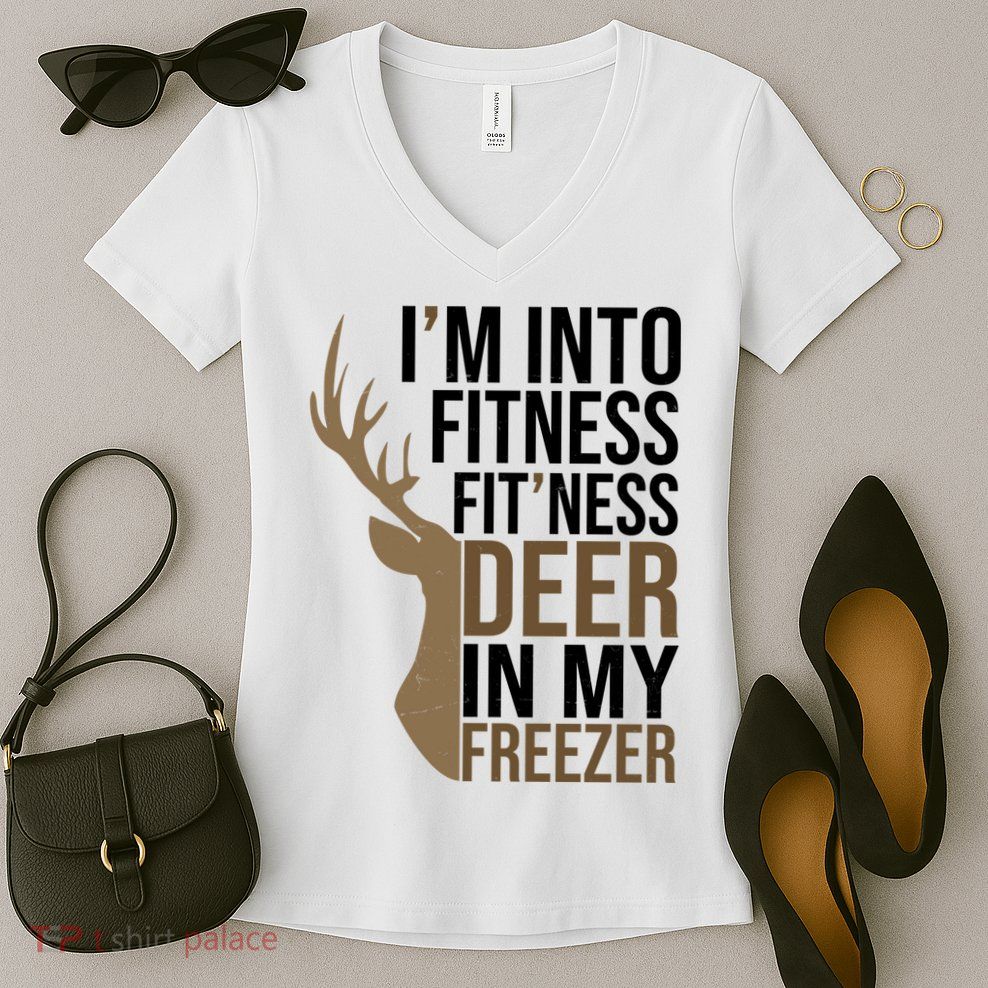 Funny Hunter Im Into Fitness Deer Freezer Hunting Women's V-Neck T-Shirt