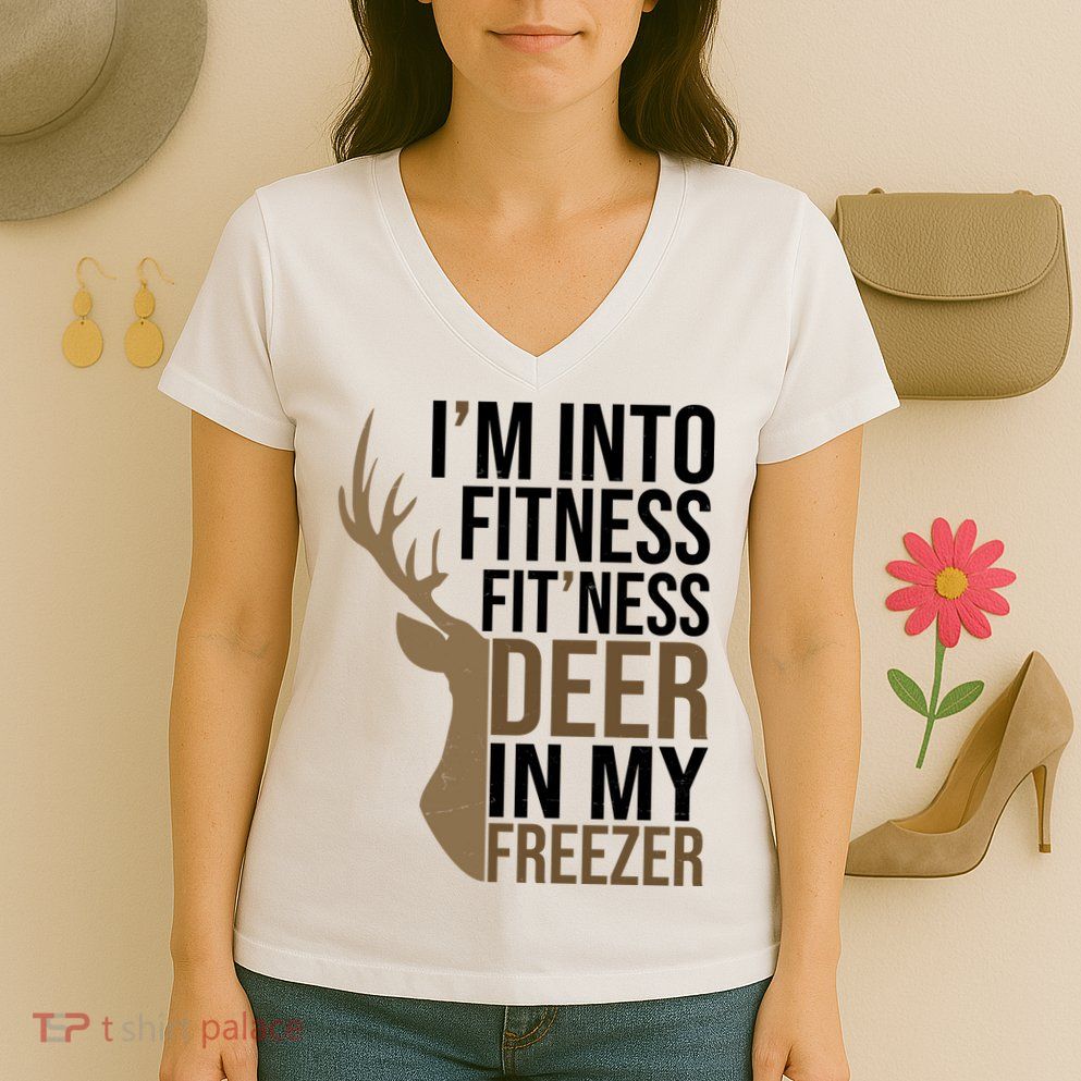 Funny Hunter Im Into Fitness Deer Freezer Hunting Women's V-Neck T-Shirt