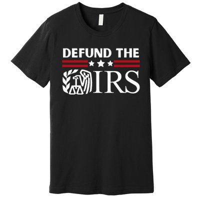 Funny Humor IRS Defund The IRS Premium T-Shirt