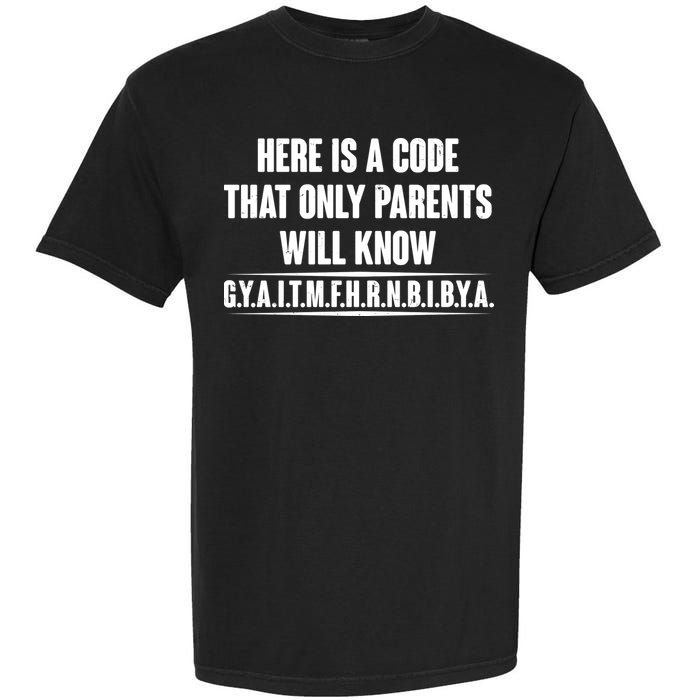 Funny Here Is A Code That Only Parents Will Know Garment-Dyed Heavyweight T-Shirt
