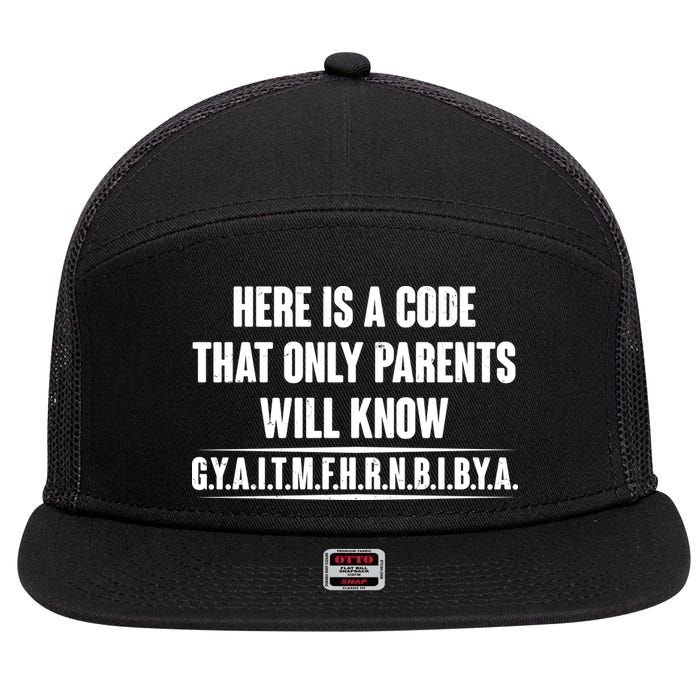 Funny Here Is A Code That Only Parents Will Know 7 Panel Mesh Trucker Snapback Hat