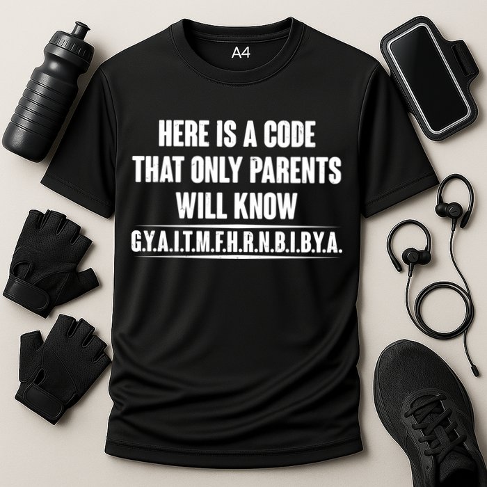 Funny Here Is A Code That Only Parents Will Know Cooling Performance Crew T-Shirt