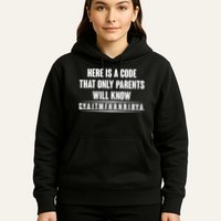 Funny Here Is A Code That Only Parents Will Know Hoodie