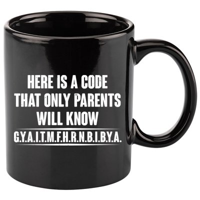 Funny Here Is A Code That Only Parents Will Know 11oz C Handle Ceramic Mug