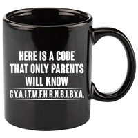 Funny Here Is A Code That Only Parents Will Know 11oz C Handle Ceramic Mug