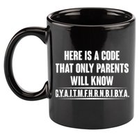 Funny Here Is A Code That Only Parents Will Know 11oz C Handle Ceramic Mug