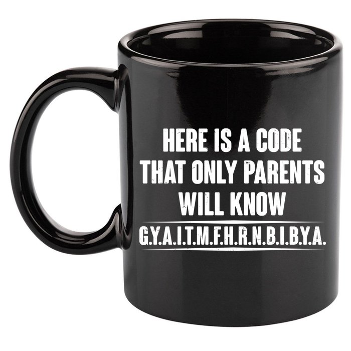 Funny Here Is A Code That Only Parents Will Know 11oz C Handle Ceramic Mug