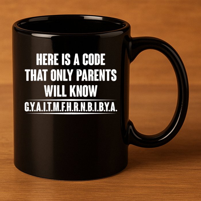 Funny Here Is A Code That Only Parents Will Know 11oz C Handle Ceramic Mug