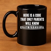 Funny Here Is A Code That Only Parents Will Know 11oz C Handle Ceramic Mug