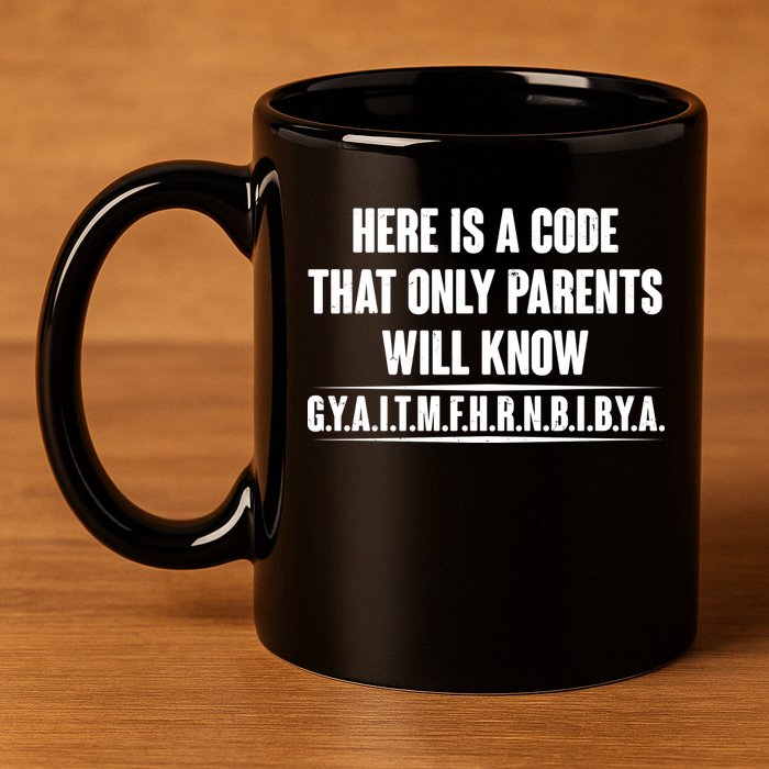 Funny Here Is A Code That Only Parents Will Know 11oz C Handle Ceramic Mug