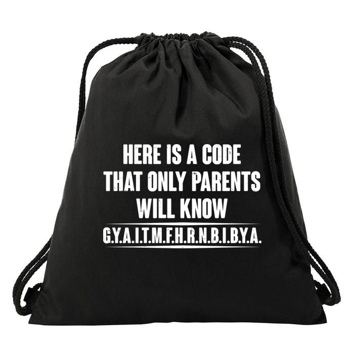 Funny Here Is A Code That Only Parents Will Know Drawstring Bag