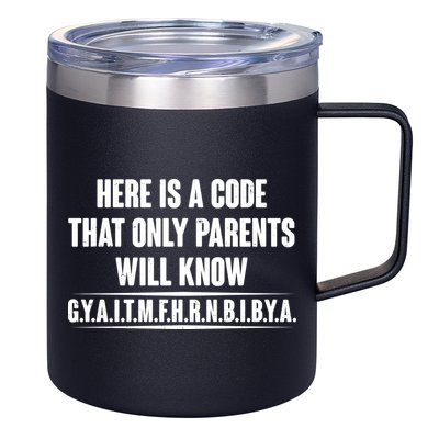 Funny Here Is A Code That Only Parents Will Know 12oz Stainless Steel Coffee Mug