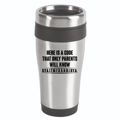 Funny Here Is A Code That Only Parents Will Know 16oz Travel Tumbler
