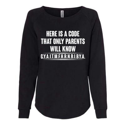 Funny Here Is A Code That Only Parents Will Know Womens California Wash Sweatshirt