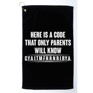 Funny Here Is A Code That Only Parents Will Know Platinum Collection Golf Towel