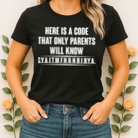 Funny Here Is A Code That Only Parents Will Know Womens T-Shirt
